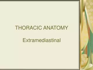 THORACIC ANATOMY Extramediastinal