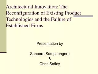Architectural Innovation: The Reconfiguration of Existing Product Technologies and the Failure of Established Firms