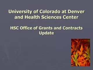 University of Colorado at Denver and Health Sciences Center HSC Office of Grants and Contracts Update