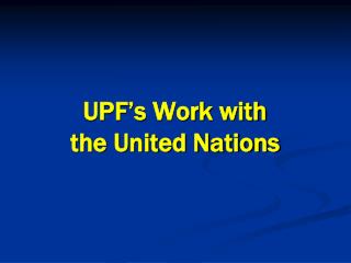 UPF’s Work with the United Nations