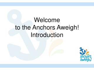 Welcome to the Anchors Aweigh! Introduction