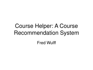 Course Helper: A Course Recommendation System