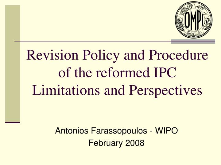 revision policy and procedure of the reformed ipc limitations and perspectives