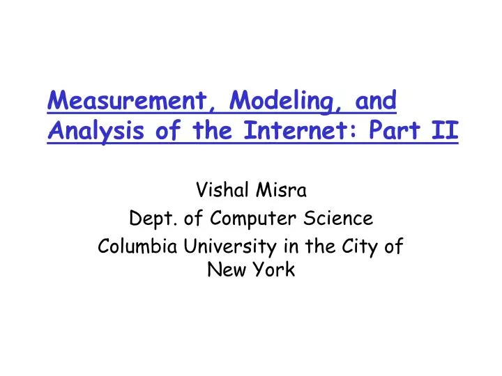 measurement modeling and analysis of the internet part ii
