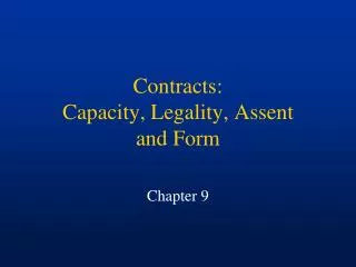 Contracts: Capacity, Legality, Assent and Form
