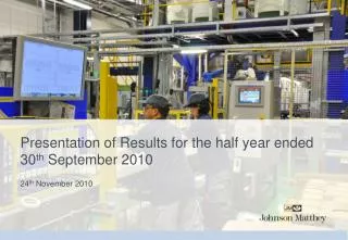 Presentation of Results for the half year ended 30 th September 2010