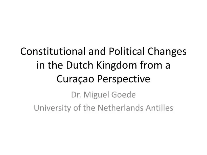constitutional and political changes in the dutch kingdom from a cura ao perspective