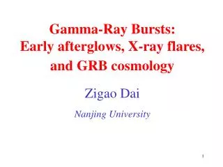 Gamma-Ray Bursts: Early afterglows, X-ray flares, and GRB cosmology Zigao Dai Nanjing University