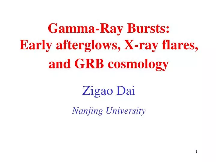 gamma ray bursts early afterglows x ray flares and grb cosmology zigao dai nanjing university