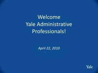 Welcome Yale Administrative Professionals!