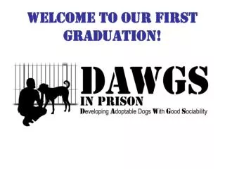 WELCOME TO OUR FIRST GRADUATION!