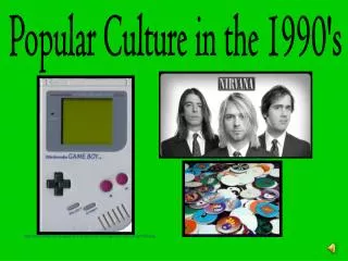 Popular Culture in the 1990's