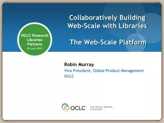 Collaboratively Building Web-Scale with Libraries The Web-Scale Platform