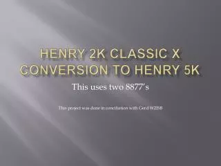 Henry 2K Classic X Conversion to Henry 5K