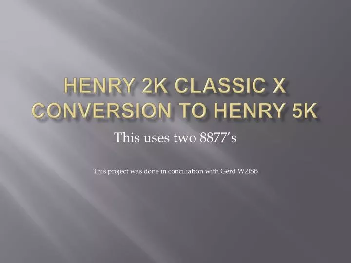 henry 2k classic x conversion to henry 5k