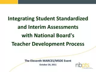 Integrating Student Standardized and Interim Assessments with National Board's Teacher Development Process The Eleven