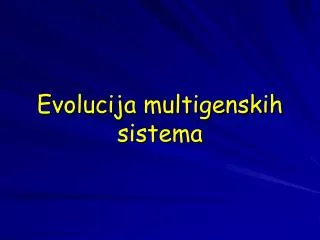 Evolucija multigenskih sistema