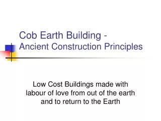 Cob Earth Building - Ancient Construction Principles