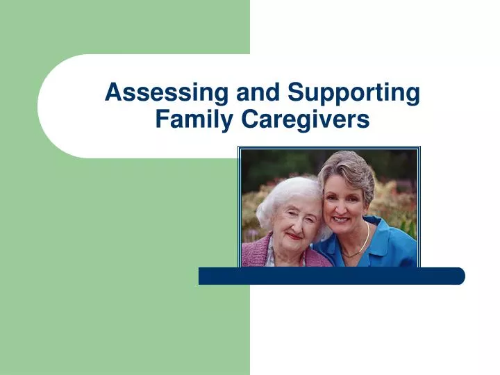 assessing and supporting family caregivers