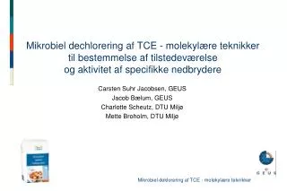 Mikrobiel dechlorering af TCE - molekylære teknikker til bestemmelse af tilstedeværelse og aktivitet af specifikke nedbr