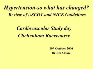 Hypertension-so what has changed? Review of ASCOT and NICE Guidelines