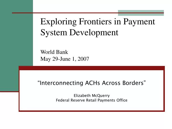 exploring frontiers in payment system development world bank may 29 june 1 2007
