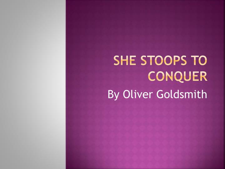 she stoops to conquer
