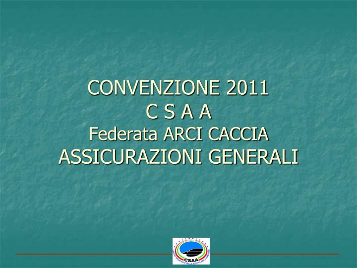 convenzione 2011 c s a a federata arci caccia assicurazioni generali