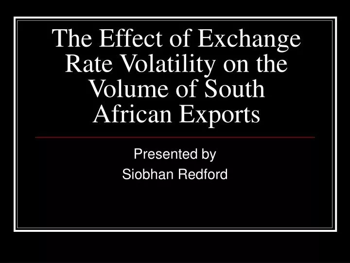 the effect of exchange rate volatility on the volume of south african exports