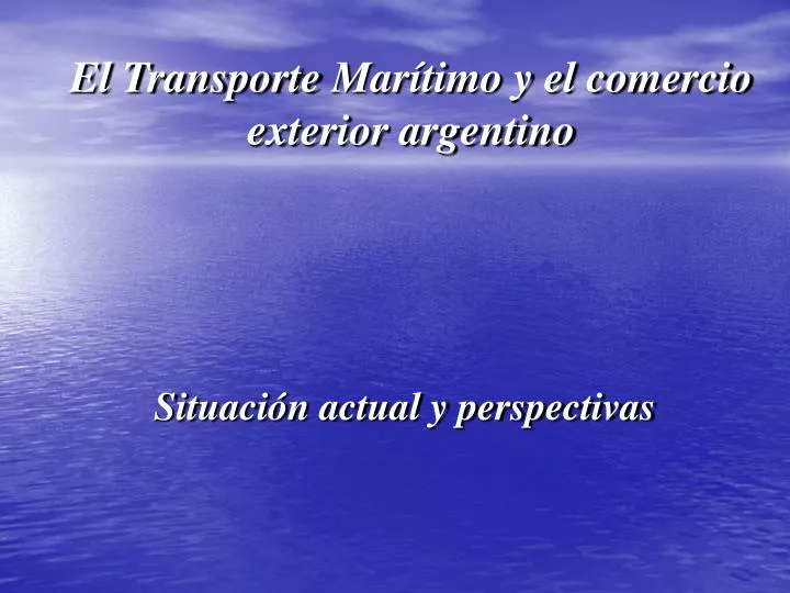 el transporte mar timo y el comercio exterior argentino