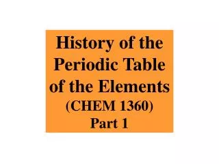 History of the Periodic Table of the Elements (CHEM 1360) Part 1