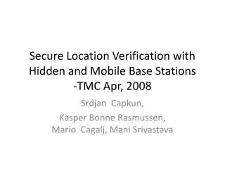 Secure Location Verification with Hidden and Mobile Base Stations -TMC Apr, 2008