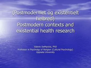 (Postmoderniet og existentielt helbred) Postmodern contexts and existential health research