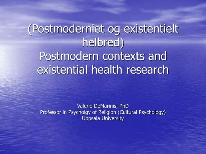 postmoderniet og existentielt helbred postmodern contexts and existential health research