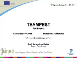 TEAMPEST The Project Start: May 1 st 2008 Duration: 36 Months Webpage: teampest.agro.auth.gr Prof .