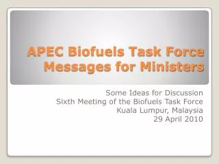 APEC Biofuels Task Force Messages for Ministers