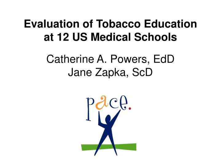 evaluation of tobacco education at 12 us medical schools catherine a powers edd jane zapka scd
