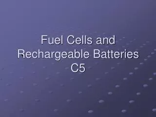Fuel Cells and Rechargeable Batteries C5