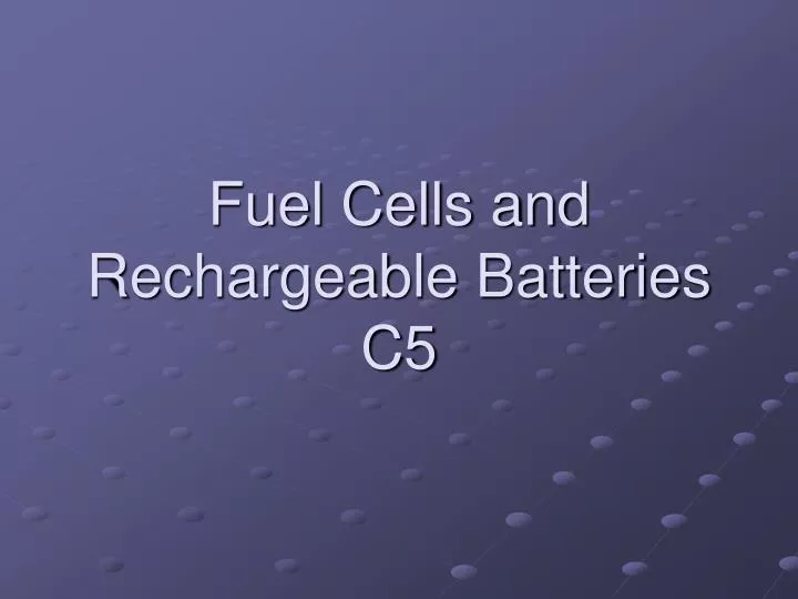 fuel cells and rechargeable batteries c5