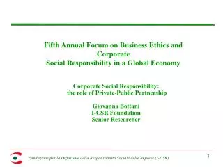 Corporate Social Responsibility: the role of Private-Public Partnership Giovanna Bottani I-CSR Foundation Senior Resear