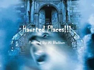 Haunted Places!!!