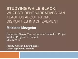STUDYING WHILE BLACK: WHAT STUDENT NARRATIVES CAN TEACH US ABOUT RACIAL DISPARITIES IN ACHIEVEMENT