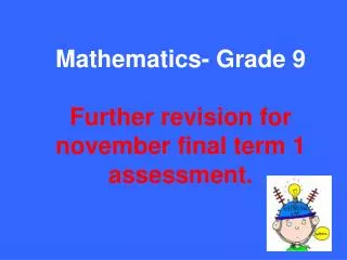 Mathematics- Grade 9 Further revision for november final term 1 assessment.