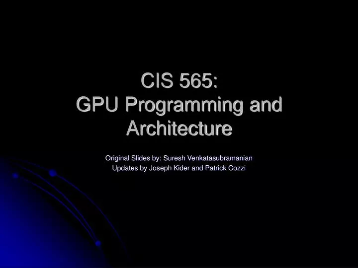 cis 565 gpu programming and architecture