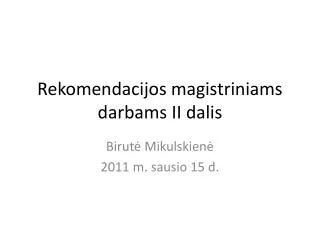 Rekomendacijos magistriniams darbams II dalis