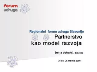 Regionalni forum udruga Slavonije Partnerstvo kao model razvoja