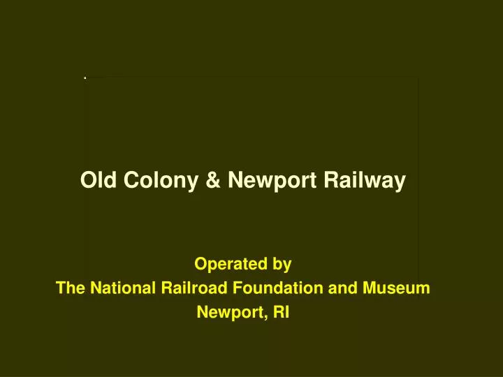 old colony newport railway operated by the national railroad foundation and museum newport ri