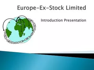 Europe-Ex-Stock Limited Introduction Presentation