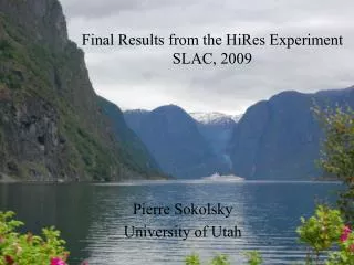 Final Results from the HiRes Experiment SLAC, 2009