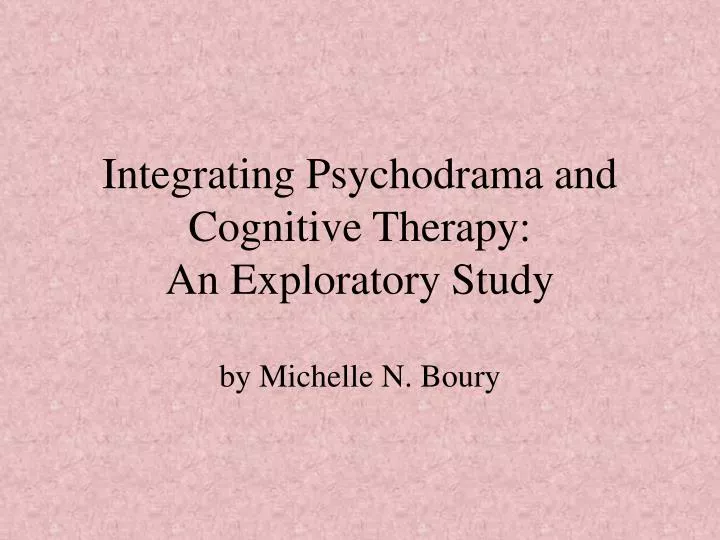 integrating psychodrama and cognitive therapy an exploratory study